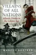 Cattivi di tutte le nazioni - I pirati dell'Atlantico nell'età dell'oro - Villains of All Nations - Atlantic Pirates in the Golden Age