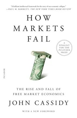 Come i mercati falliscono: L'ascesa e la caduta dell'economia del libero mercato - How Markets Fail: The Rise and Fall of Free Market Economics