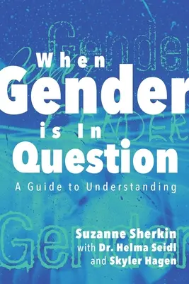 Quando il genere è in discussione: Una guida per capire - When Gender is in Question: A Guide to Understanding