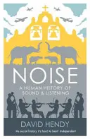 Rumore - Una storia umana del suono e dell'ascolto - Noise - A Human History of Sound and Listening