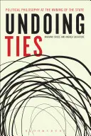 Sciogliere i legami: La filosofia politica al tramonto dello Stato - Undoing Ties: Political Philosophy at the Waning of the State
