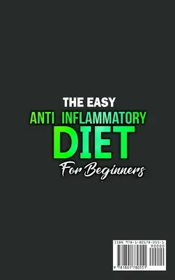 La dieta antinfiammatoria facile per principianti: Il programma di depurazione per migliorare la salute dell'apparato digerente, disintossicarsi, perdere peso, aumentare l'energia e molto altro ancora. - The Easy Anti-Inflammatory Diet for Beginners: The Cleansing Program to Help You Improve Digestive Health, Detox, Lose Weight, Energy Boost and Much M