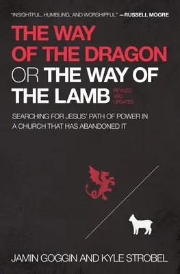 La via del drago o la via dell'agnello: Alla ricerca della via del potere di Gesù in una Chiesa che l'ha abbandonata - The Way of the Dragon or the Way of the Lamb: Searching for Jesus' Path of Power in a Church That Has Abandoned It