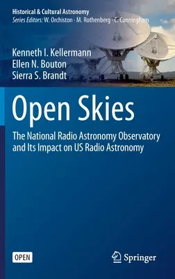 Cieli aperti: L'Osservatorio Nazionale di Radio Astronomia e il suo impatto sulla radioastronomia - Open Skies: The National Radio Astronomy Observatory and Its Impact on Us Radio Astronomy