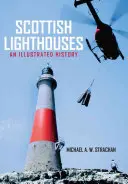 Fari scozzesi: Una storia illustrata - Scottish Lighthouses: An Illustrated History