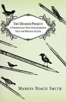 Il progetto Memoir: Un testo assolutamente non standardizzato per la scrittura e la vita - The Memoir Project: A Thoroughly Non-Standardized Text for Writing & Life