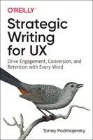 Scrittura strategica per l'UX: aumentare il coinvolgimento, la conversione e la fidelizzazione con ogni parola - Strategic Writing for UX: Drive Engagement, Conversion, and Retention with Every Word