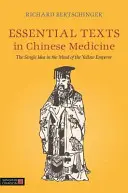 Testi essenziali di medicina cinese: La singola idea nella mente dell'Imperatore Giallo - Essential Texts in Chinese Medicine: The Single Idea in the Mind of the Yellow Emperor