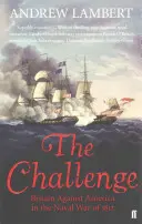 Sfida - La Gran Bretagna contro l'America nella guerra navale del 1812 - Challenge - Britain Against America in the Naval War of 1812