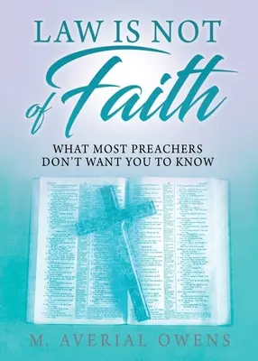La legge non viene dalla fede: Quello che la maggior parte dei predicatori non vuole farvi sapere - Law Is Not of Faith: What Most Preachers Don't Want You to Know
