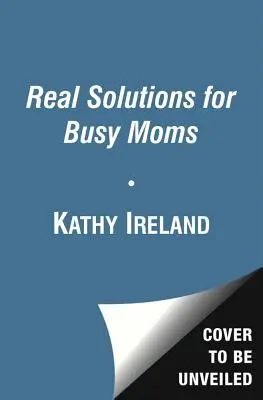 Soluzioni reali per mamme indaffarate: la vostra guida al successo e alla sanità mentale - Real Solutions for Busy Moms: Your Guide to Success and Sanity