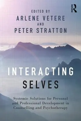 Sé interagenti: Soluzioni sistemiche per lo sviluppo personale e professionale nel counseling e nella psicoterapia - Interacting Selves: Systemic Solutions for Personal and Professional Development in Counselling and Psychotherapy