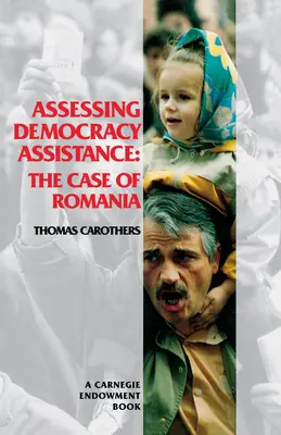 Valutare l'assistenza alla democrazia: Il caso della Romania - Assessing Democracy Assistance: The Case of Romania
