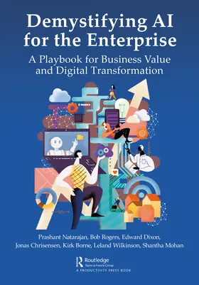 Demistificare l'IA per l'impresa: Un manuale per il valore aziendale e la trasformazione digitale - Demystifying AI for the Enterprise: A Playbook for Business Value and Digital Transformation