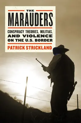 I predoni: La resistenza ai vigilantes nelle terre di confine americane - The Marauders: Standing Up to Vigilantes in the American Borderlands