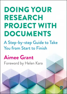 Fare un progetto di ricerca con i documenti: Una guida passo-passo che vi condurrà dall'inizio alla fine del progetto - Doing Your Research Project with Documents: A Step-By-Step Guide to Take You from Start to Finish