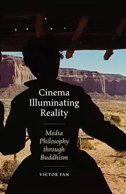 Cinema che illumina la realtà: Filosofia dei media attraverso il buddismo - Cinema Illuminating Reality: Media Philosophy Through Buddhism