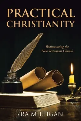 Cristianesimo pratico: Riscoprire la Chiesa del Nuovo Testamento - Practical Christianity: Rediscovering the New Testament Church