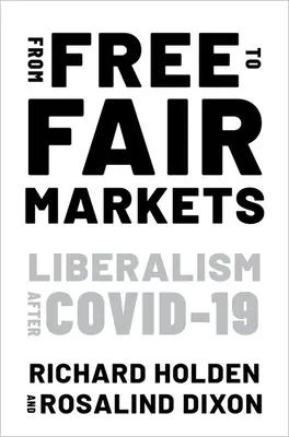 Dai mercati liberi a quelli equi: Il liberalismo dopo Covid - From Free to Fair Markets: Liberalism After Covid