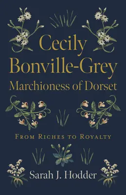 Cecily Bonville-Grey - Marchesa di Dorset: Dalla ricchezza alla regalità - Cecily Bonville-Grey - Marchioness of Dorset: From Riches to Royalty