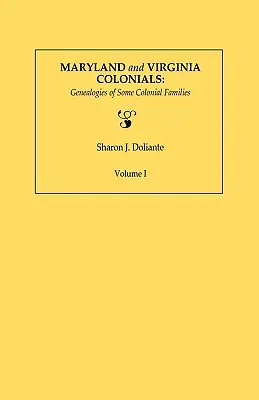 Coloniali del Maryland e della Virginia: Genealogie di alcune famiglie coloniali. Volume I - Maryland and Virginia Colonials: Genealogies of Some Coloonial Families. Volume I