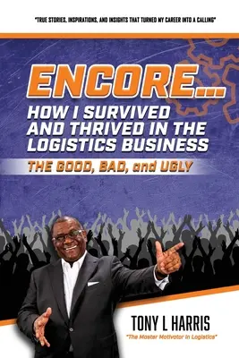 ENCORE... Come sono sopravvissuto e ho prosperato nel settore della logistica - ENCORE...How I Survived And Thrived In The Logistics Business