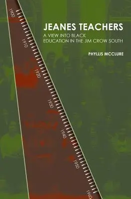 Insegnanti Jeanes: uno sguardo sull'educazione dei neri nel Sud di Jim Crow - Jeanes Teachers: a View Into Black Education in the Jim Crow South