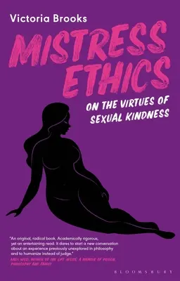 Etica della padrona: Sulle virtù della gentilezza sessuale - Mistress Ethics: On the Virtues of Sexual Kindness