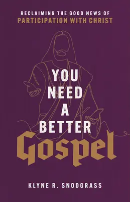 Avete bisogno di un Vangelo migliore: Recuperare la buona novella della partecipazione con Cristo - You Need a Better Gospel: Reclaiming the Good News of Participation with Christ