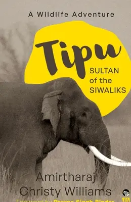 Tipu, sultano dei Siwalik: un'avventura nella natura selvaggia - Tipu, Sultan of the Siwaliks a Wildlife Adventure