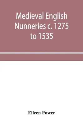 Conventi inglesi medievali dal 1275 al 1535 circa - Medieval English nunneries c. 1275 to 1535