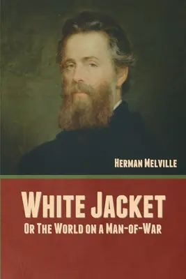Giacca bianca; o, Il mondo su un uomo di guerra - White Jacket; Or, The World on a Man-of-War