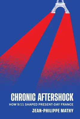 Scossa di assestamento cronica: come l'11 settembre ha plasmato la Francia di oggi - Chronic Aftershock: How 9/11 Shaped Present-Day France