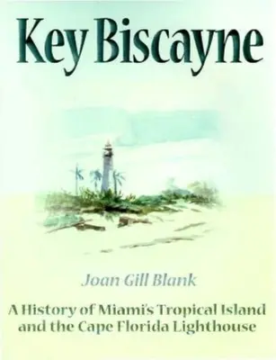 Key Biscayne: storia dell'isola tropicale di Miami e del faro di Cape Florida - Key Biscayne: A History of Miami's Tropical Island and the Cape Florida Lighthouse