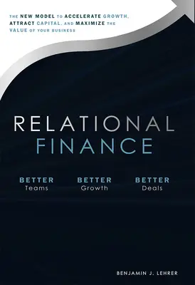 Finanza relazionale: Il nuovo modello per accelerare la crescita, attrarre capitali e massimizzare il valore dell'azienda - Relational Finance: The New Model to Accelerate Growth, Attract Capital, and Maximize the Value of Your Business