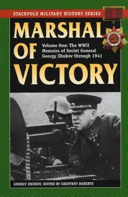Il maresciallo della vittoria: Le memorie della seconda guerra mondiale del generale sovietico Georgy Zhukov attraverso il 1941 - Marshal of Victory: The WWII Memoirs of Soviet General Georgy Zhukov Through 1941