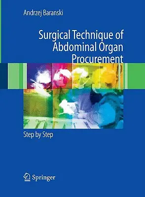 Tecnica chirurgica del prelievo di organi addominali: Passo dopo passo - Surgical Technique of the Abdominal Organ Procurement: Step by Step