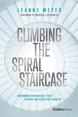 Salire la scala a chiocciola: Come le donne possono navigare nelle loro carriere e accelerare il successo - Climbing the Spiral Staircase: How Women Can Navigate Their Careers and Accelerate Success