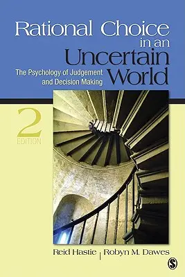 Scelte razionali in un mondo incerto: Psicologia del giudizio e del processo decisionale - Rational Choice in an Uncertain World: The Psychology of Judgment and Decision Making