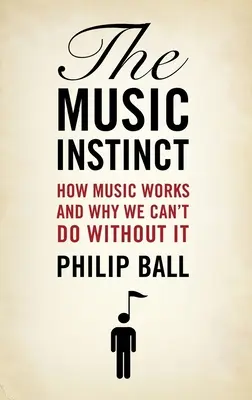 L'istinto musicale: come funziona la musica e perché non possiamo farne a meno - Music Instinct: How Music Works and Why We Can't Do Without It