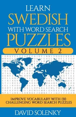 Imparare lo svedese con i puzzle per la ricerca delle parole Volume 2: imparare il vocabolario della lingua svedese con 130 impegnativi puzzle bilingue per tutte le età - Learn Swedish with Word Search Puzzles Volume 2: Learn Swedish Language Vocabulary with 130 Challenging Bilingual Word Find Puzzles for All Ages