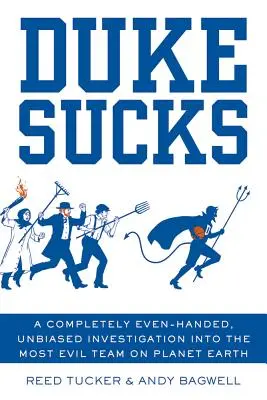 Duke fa schifo: Un'indagine imparziale e assolutamente imparziale sulla squadra più malvagia del pianeta Terra - Duke Sucks: A Completely Even-Handed, Unbiased Investigation Into the Most Evil Team on Planet Earth