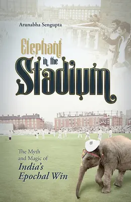 L'elefante nello stadio: Il mito e la magia della vittoria epocale dell'India - Elephant in the Stadium: The Myth and Magic of India's Epochal Win
