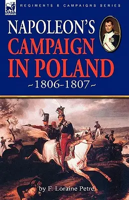 La campagna di Napoleone in Polonia 1806-1807 - Napoleon's Campaign in Poland 1806-1807