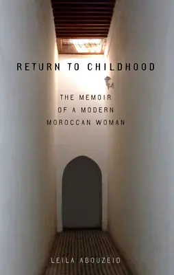 Ritorno all'infanzia: Memorie di una donna marocchina moderna - Return to Childhood: The Memoir of a Modern Moroccan Woman