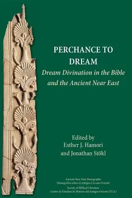 Perchance to Dream: La divinazione dei sogni nella Bibbia e nel Vicino Oriente antico - Perchance to Dream: Dream Divination in the Bible and the Ancient Near East