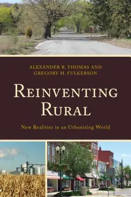 Reinventare il rurale: Nuove realtà in un mondo in via di urbanizzazione - Reinventing Rural: New Realities in an Urbanizing World