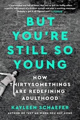 Ma sei ancora così giovane: come i trentenni stanno ridefinendo l'età adulta - But You're Still So Young: How Thirtysomethings Are Redefining Adulthood