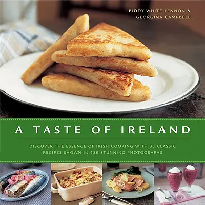 Un sapore d'Irlanda: Scopri l'essenza della cucina irlandese con 30 ricette classiche illustrate in 130 splendide fotografie a colori - A Taste of Ireland: Discover the Essence of Irish Cooking with 30 Classic Recipes Shown in 130 Stunning Color Photographs