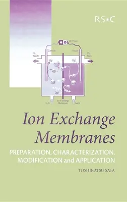 Membrane a scambio ionico: Preparazione, caratterizzazione, modifica e applicazione - Ion Exchange Membranes: Preparation, Characterization, Modification and Application